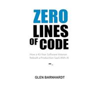 Zero Lines of Code: How a 45-Year Software Veteran Rebuilt a Production SaaS with AI