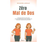 Zéro Mal de Dos: La méthode simple en 15 min/jour pour les femmes de 30 à 50 ans : soulagez vos douleurs et retrouvez un dos souple
