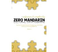 Zero Mandarin Cultural Cryptograms - Confusion and Complexity: Twenty Chinese Proverb Puzzles You Can Solve Without Knowing 简体中文