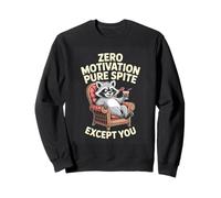 Zero Motivation Pure Spite Except You Raccoon Humor Sweatshirt