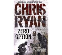 Zero Option: a relentless, race-against-time action thriller from the Sunday Times bestselling author Chris Ryan