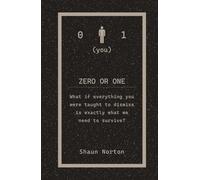 Zero Or One: What if everything you were taught to dismiss, is exactly what we need to survive?