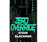 Zero Override: rebel hackers, advanced AI and deadly malware collide in this action-packed debut