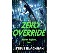 Zero Override - rebel hackers, advanced AI, and deadly malware collide in this action-packed spy thriller for fans of Alex Rider