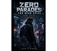 Zero Parades: For Dead spies Game game: A journey through identity,manipulation,and survival