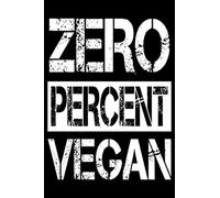 Zero Percent Vegan Notebook | BBQ Recipe Journal | Diary 120 Pages | Dotted Cream Colored Pages | Funny Meat Eater Gift