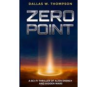 Zero Point: A Sci-Fi Thriller of Alien Energy and Hidden Wars (Reality Wars Trilogy: The Ultimate Consciousness War)