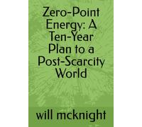 Zero-Point Energy: A Ten-Year Plan to a Post-Scarcity World