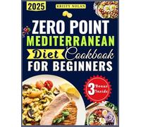 Zero Point Mediterranean Diet Cookbook for Beginners: Your Complete Guide To Effortless Weight Loss Without Counting Calories
