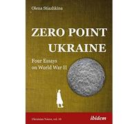 Zero Point Ukraine: Four Essays on World War II (Ukrainian Voices)