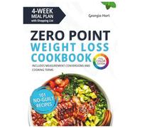 Zero Point Weight Loss Cookbook: Simple, Quick and Flavorful Recipes to Lose Weight Fast Without Calorie-Counting | with a 4-Week Meal Plan & Points for All Dishes