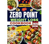 Zero Point Weight Loss Cookbook: Simple, Tasty, and Low-Calorie Recipes for Lasting Results