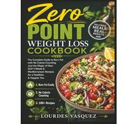 Zero Point Weight Loss Cookbook: The Complete Guide to Burn Fat with No Calorie Counting, Just the Magic of New GLP-1 Meals & Mediterranean Recipes for a Healthier, & Happier You