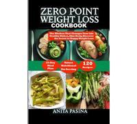ZERO POINT WEIGHT LOSS COOKBOOK: The Kitchen That Changes Your Life Healthy Dishes, Slim Body, Discover the Secret to Happy Weight Loss