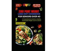 ZERO POINT WEIGHT LOSS DIET COOKBOOK FOR SENIORS OVER 40
