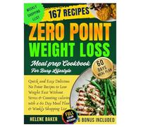 Zero Point Weight Loss Meal Prep Cookbook for a Busy Lifestyle (Full Color Edition): Quick and Easy Delicious No Point Recipes to Lose Weight Fast ... a 60 Day Meal Plan & Weekly Shopping List