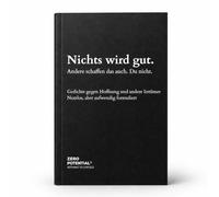 Zero Potential "NICHTS WIRD GUT" - Poems Against Hope and Other Errors | The Ultimate Book with Black Humour & Demotivation | 92 Pages DIN A5 Soft Cover, Perfect Satire Gift