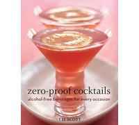 Zero Proof Cocktails: Alcohol-Free Beverages for Every Occasion