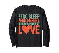 Zero Sleep Zero Energy Hundred Percent Love Mom Long Sleeve T-Shirt