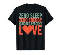 Zero Sleep Zero Energy Hundred Percent Love Mom T-Shirt