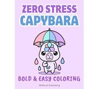 Zero Stress Capybara Bold and Easy Coloring Book: Cozy Kawaii Capybara Coloring for Adults, Teens, and Kids (Overthinkers Coloring Club)