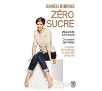 Zéro sucre: Mon année sans sucre. Comment s'en libérer (Diététique)