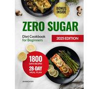 Zero Sugar Diet Cookbook for Beginners: 1800 Days of Easy & Delicious Low Carb Recipes to Help Manage Cravings & Support Energy Levels. Includes a ... (Quick & Easy, Healthy Diet Recipes Books)