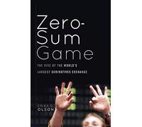 Zero-Sum Game: The Rise of the World's Largest Derivatives Exchange