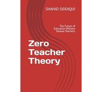 Zero Teacher Theory: The Future of Education Without Human Teachers (Digital Economics of Artificial Intelligence (Series))