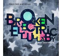 Zero the Antistar - The Broken Electric Lullaby
