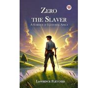 Zero the Slaver a Romance of Equatorial Africa