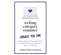 Zero to 1K: Build a Daily Writing Habit, Beat Creative Burnout, and Draft 38,500 Words in 100 Days-Even If You’ve Never Written a Book Before (Writing Category Romance)