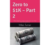 Zero to $1K - Part 2: More Beginner Online Hustles You Can Start with No Experience