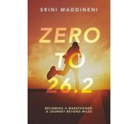 ZERO TO 26.2: BECOMING A MARATHONER: A JOURNEY BEYOND MILES
