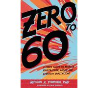 Zero to 60: A Teen's Guide to Manage Frustration, Anger, and Everyday Irritations
