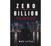 Zero to a Billion: The 5S Success System to Business Building