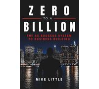 Zero to a Billion: The 5S Success System to Business Building