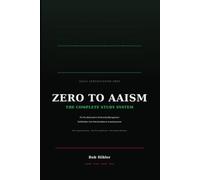 Zero to AAISM- An Unofficial Guide To the AAISM Exam: The Complete Study System for the Advanced in AI Security Management Certification-Not affiliated with, endorsed by, or sponsored by ISACA.
