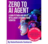 Zero to AI Agent: Learn Python and Build intelligent systems from scratch
