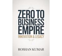 Zero to Business Empire - Innovation & Legacy: Staying ahead of the competition and building a business that lasts for generations.