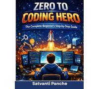 Zero to Coding Hero: The Complete Beginner’s Step-by-Step Guide