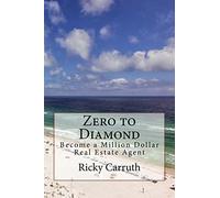 Zero to Diamond: Become a Million Dollar Real Estate Agent