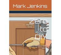 Zero to DIY: A Step-by-Step Guide to Essential Household Upgrades for Absolute Beginners