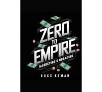 Zero to Empire: Marketing & Branding: Creating a Powerful Brand and Marketing Strategies That Drive Massive Growth