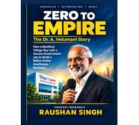 ZERO TO EMPIRE: The Dr. A. Velumani Story: How a Barefoot Village Boy Left a Secure Government Job to Build a Billion-Dollar Healthcare Business (Bilingual Edition)