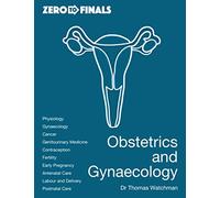 Zero to Finals Obstetrics and Gynaecology