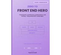 Zero to Front-End Hero: Volume 3: Modern Mastery