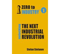 Zero To Industry: Unlocking The Next Industrial Revolution