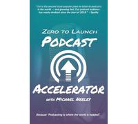 Zero to Launch Podcast Accelerator