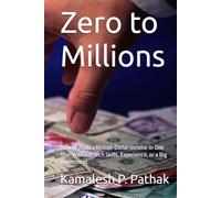 Zero to Millions: How to Build a Million-Dollar Income in One Year Without Tech Skills, Experience, or a Big Investment
